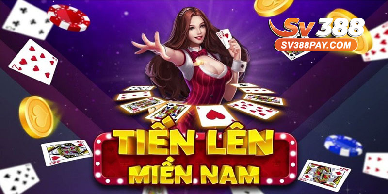Tổng quan về Tiến Lên Miền Nam tại SV388