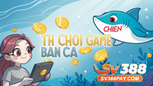 Chiến thuật chơi game Bắn Cá để thắng - SV388